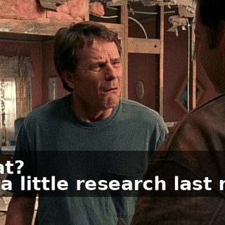 - What? - Did a little research last night.
