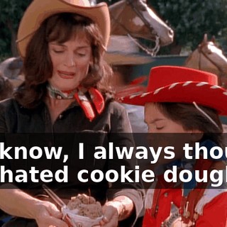 You know, I always thought you hated cookie dough.