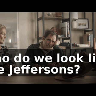 Who do we look like, The Jeffersons?