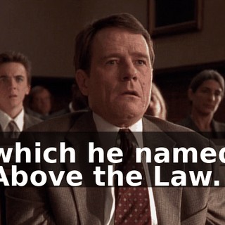 which he named Above the Law.