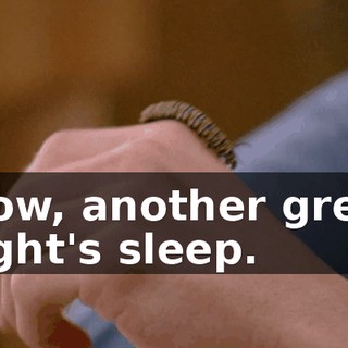 Wow, another great night's sleep.