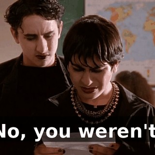 No, you weren't.
