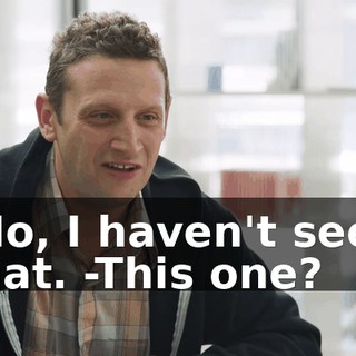 -No, I haven't seen that. -This one?