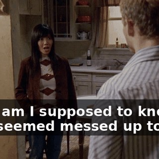 How am I supposed to know? You seemed messed up to me.