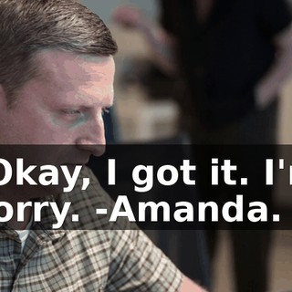 -Okay, I got it. I'm sorry. -Amanda.