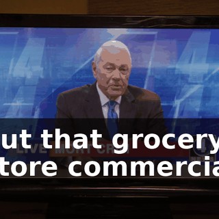 but that grocery store commercial