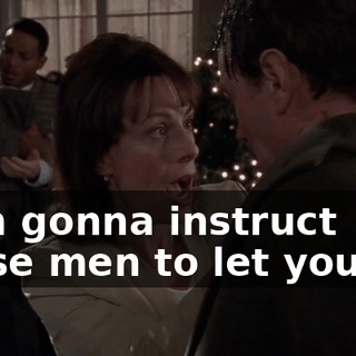 I am gonna instruct these men to let you go.