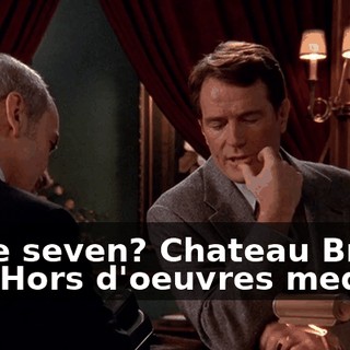 Table seven? Chateau Brut '87? Hors d'oeuvres medley?