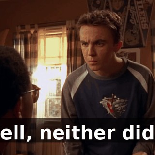 Well, neither did I.