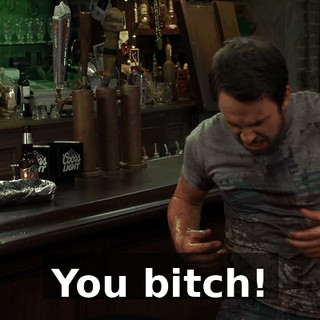 You bitch!