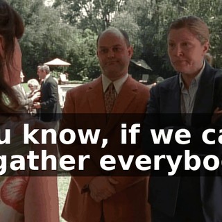You know, if we can regather everybody.