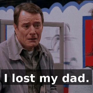 I lost my dad.