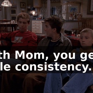 With Mom, you get a little consistency.