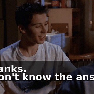 - Thanks. - I don't know the answer.