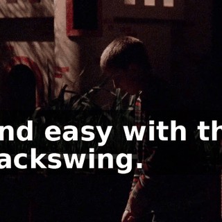 And easy with the backswing.