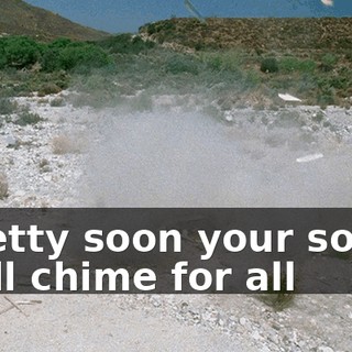 ♪ Pretty soon your sorry Will chime for all ♪