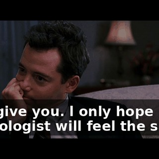 l forgive you. l only hope my neurologist will feel the same.