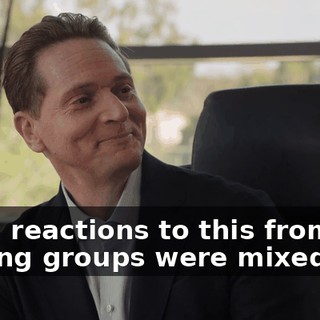 Well, reactions to this from our testing groups were mixed,