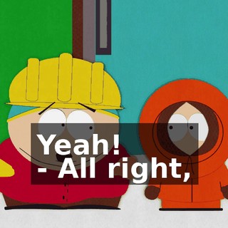 Yeah! - All right,