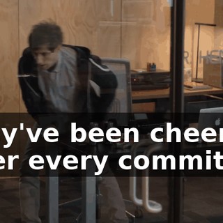 They've been cheering after every commit.