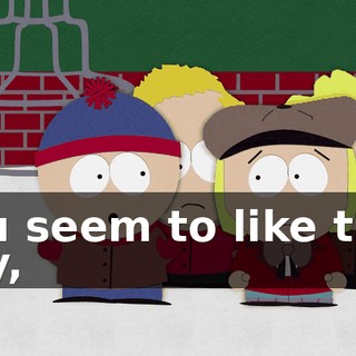 You seem to like that boy,