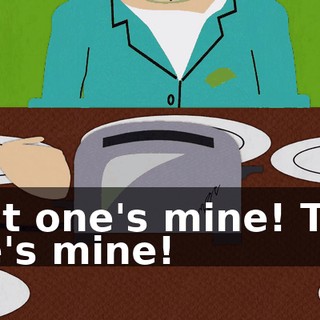 That one's mine! That one's mine!