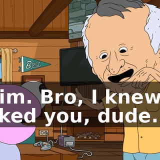 Pim. Bro, I knew I liked you, dude.