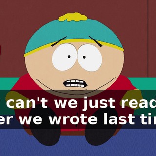 Why can't we just read the paper we wrote last time?