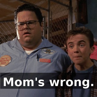 Mom's wrong.