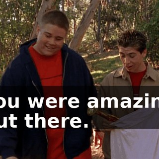 You were amazing out there.