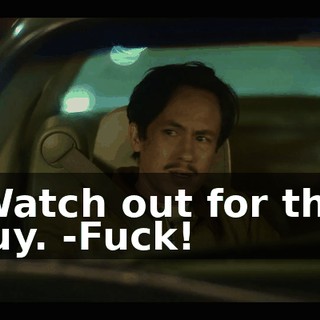 -Watch out for this guy. -Fuck!