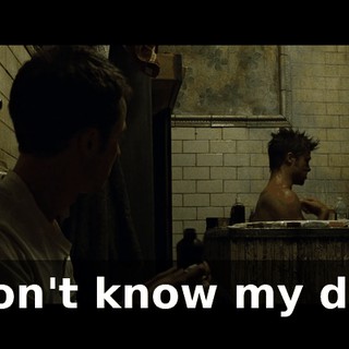 I don't know my dad.