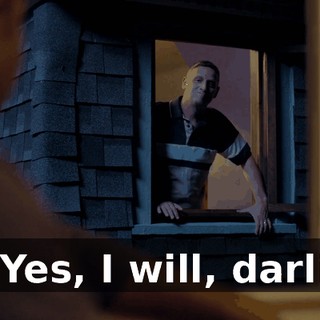 - * Yes, I will, darling