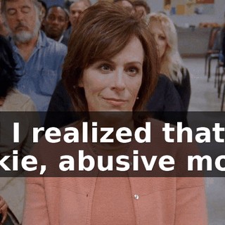 and I realized that my junkie, abusive mom