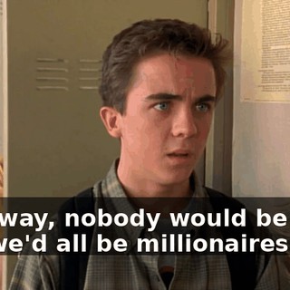 That way, nobody would be poor, and we'd all be millionaires.