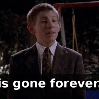 is gone forever.