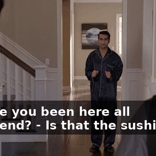 - Have you been here all weekend? - Is that the sushi guy?