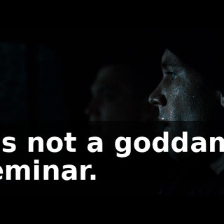 It's not a goddamn seminar.