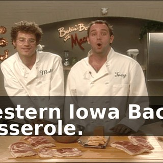 Western Iowa Bacon Casserole.