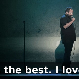 It's the best. I love...