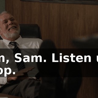 Tim, Sam. Listen up. Stop.