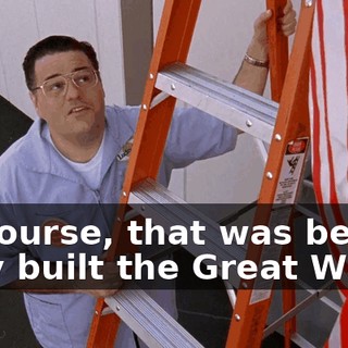 Of course, that was before they built the Great Wall.