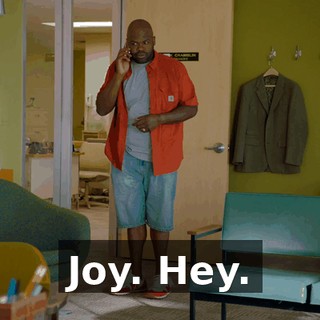 Joy. Hey.