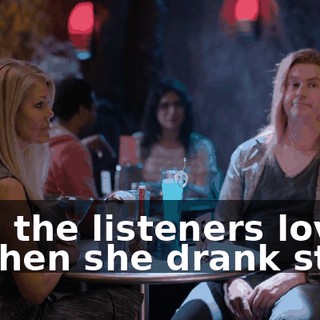 And the listeners loved it when she drank stuff.