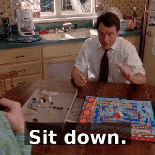 Sit down.