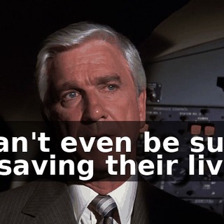 I can't even be sure of saving their lives.