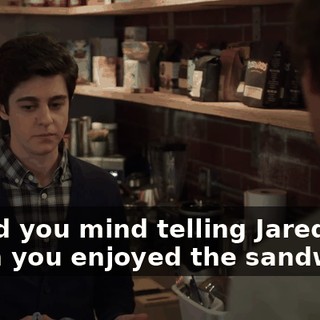 would you mind telling Jared how much you enjoyed the sandwich?