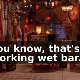 You know, that's a working wet bar.