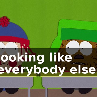 looking like everybody else.