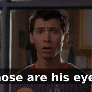 Those are his eyes.